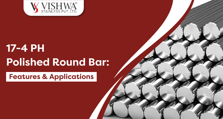 17-4 PH Polished Round Bar - Features & Application