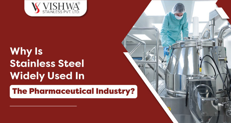 Why Is Stainless Steel Widely Used In The Pharmaceutical Industry